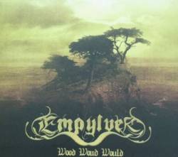 Empylver : Wood Woud Would